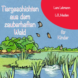 Lars Lehmann: Tiergeschichten aus dem zauberhaften Wald
