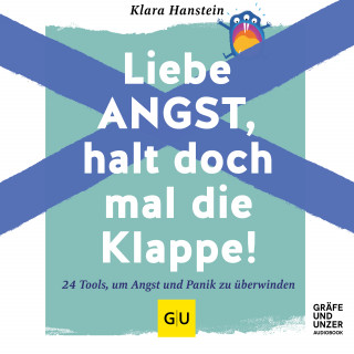 Klara Hanstein: Liebe Angst, halt doch mal die Klappe!