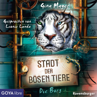 Gina Mayer: Stadt der bösen Tiere. Die Burg [Band 1 (Ungekürzt)]