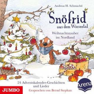 Andreas H. Schmachtl: Snöfrid aus dem Wiesental. Weihnachtszauber im Nordland - 24 Adventskalender-Geschichten