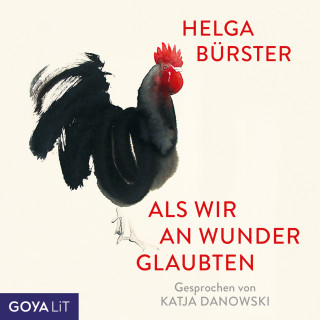Helga Bürster: Als wir an Wunder glaubten [Ungekürzt]