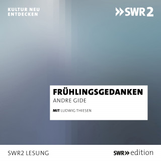Andre Gide: Frühlingsgedanken