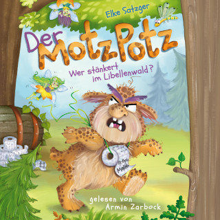 Elke Satzger: Elke Satzger: Der MotzPotz - Wer stänkert im Libellenwald?