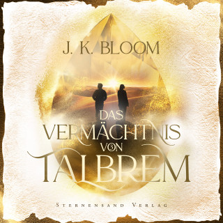 J. K. Bloom: Das Vermächtnis von Talbrem (Band 3): Trügerische Wahrheit