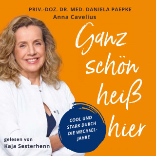 Priv.-Doz. Dr. med. Daniela Paepke, Anna Cavelius: Ganz schön heiß hier