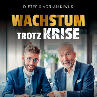 Dieter Kiwus, Adrian Kiwus: Wachstum trotz Krise
