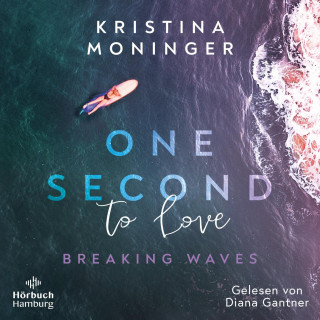 Kristina Moninger: One Second to Love (Breaking Waves 1)