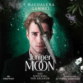 Magdalena Gammel: Juniper Moon 2: Das Schicksal von Arcanum