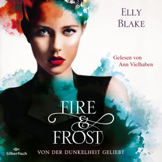 Elly Blake: Fire & Frost 3: Von der Dunkelheit geliebt