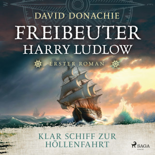 David Donachie: Klar Schiff zur Höllenfahrt (Freibeuter Harry Ludlow, Band 1)