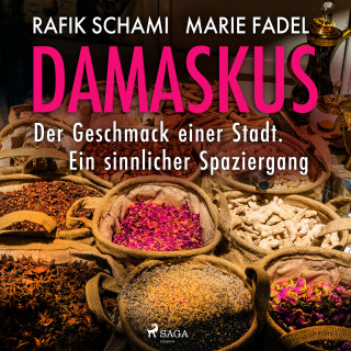 Marie Fadel, Rafik Schami: Damaskus – Der Geschmack einer Stadt. Ein sinnlicher Spaziergang