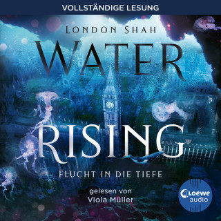 London Shah: Water Rising (Band 1) - Flucht in die Tiefe