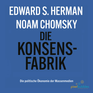 Noam Chomsky, Edward S. Herman: Die Konsensfabrik