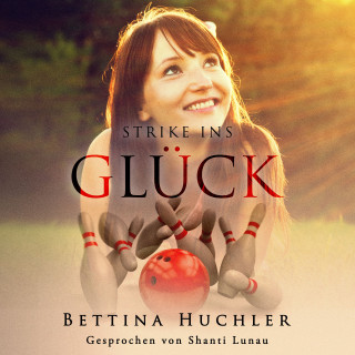 Bettina Huchler: Strike ins Glück