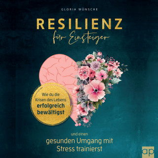 Gloria Wünsche: Resilienz für Einsteiger