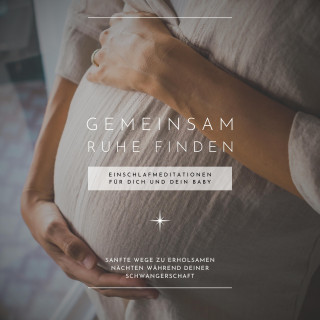 Jana von Holstein: Gemeinsam Ruhe finden: Einschlafmeditationen für Dich und Dein Baby (Meditation Schwangerschaft)