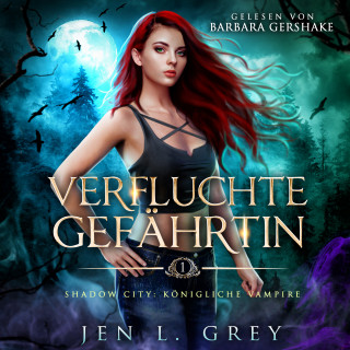 Jen L. Grey, Romantasy Hörbücher, Fantasy Hörbücher: Königliche Vampire 1 - Verfluchte Gefährtin - Vampire Hörbuch