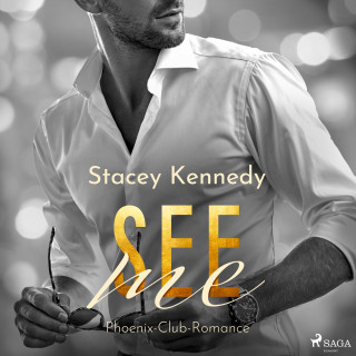 Stacey Kennedy: See Me (Phoenix Club-Reihe 4)