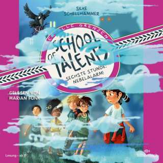 Silke Schellhammer: School of Talents 6: Sechste Stunde: Nebelalarm!