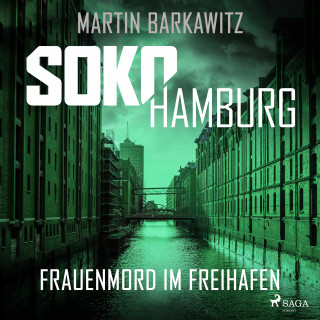 Martin Barkawitz: SoKo Hamburg: Frauenmord im Freihafen (Ein Fall für Heike Stein, Band 5)