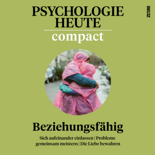 Psychologie Heute: Psychologie Heute Compact 73: Beziehungsfähig