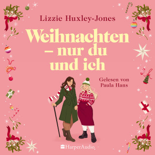 Lizzie Huxley-Jones: Weihnachten - nur du und ich (ungekürzt)