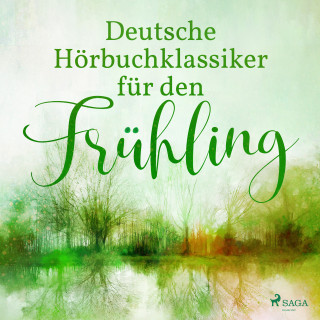 Theodor Storm, Theodor Fontane, Gottfried Keller, Heinrich von Kleist: Deutsche Hörbuchklassiker für den Frühling