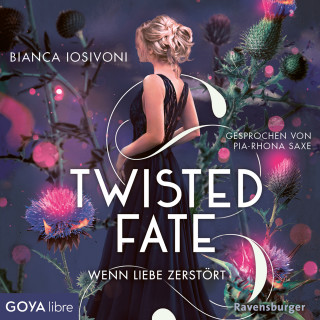 Bianca Iosivoni: Twisted Fate. Wenn Liebe zerstört [Band 2 (Ungekürzt)]