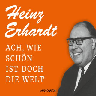 Heinz Erhardt: Ach, wie schön ist doch die Welt