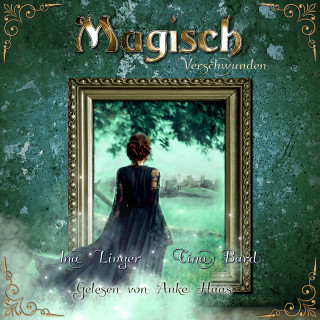 Ina Linger, Cina Bard: Magisch Verschwunden