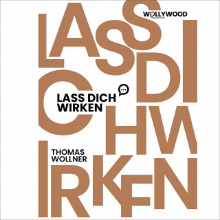Thomas Wollner: Lass Dich wirken!
