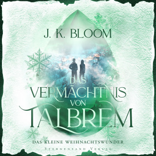 J. K. Bloom: Das Vermächtnis von Talbrem: Das kleine Weihnachtswunder