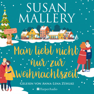 Susan Mallery: Man liebt nicht nur zur Weihnachtszeit (ungekürzt)