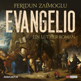 Feridun Zaimoglu: Evangelio - Ein Luther-Roman