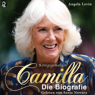 Angela Levin: Königsgemahlin Camilla - Die Biografie
