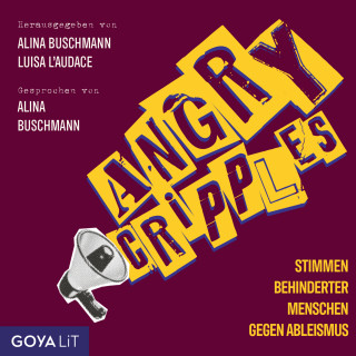 Alina Buschmann, Julia L'Audace: Angry Cripples. Stimmen behinderter Menschen gegen Ableismus [Ungekürzt]