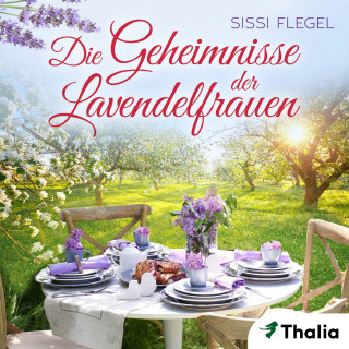 Sissi Flegel: Die Geheimnisse der Lavendelfrauen
