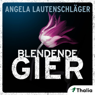 Angela Lautenschläger: Blendende Gier
