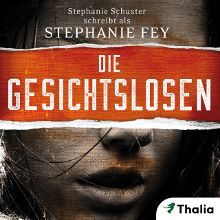 Stephanie Fey: Die Gesichtslosen