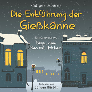 Rüdiger Goeres: Die Entführung der Gießkanne