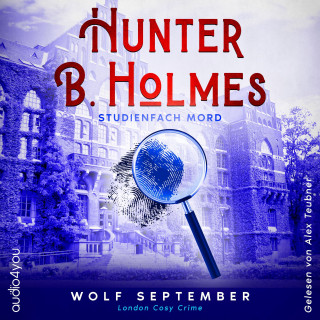Wolf September: Hunter B. Holmes - Studienfach Mord