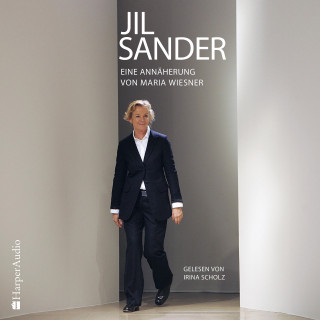 Maria Wiesner: Jil Sander – Eine Annäherung (ungekürzt)