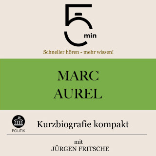 5 Minuten, 5 Minuten Biografien, Jürgen Fritsche: Marc Aurel: Kurzbiografie kompakt