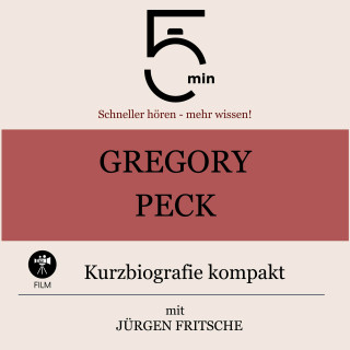 5 Minuten, 5 Minuten Biografien, Jürgen Fritsche: Gregory Peck: Kurzbiografie kompakt