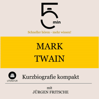 5 Minuten, 5 Minuten Biografien, Jürgen Fritsche: Mark Twain: Kurzbiografie kompakt