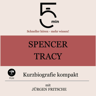 5 Minuten, 5 Minuten Biografien, Jürgen Fritsche: Spencer Tracy: Kurzbiografie kompakt