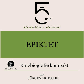 5 Minuten, 5 Minuten Biografien, Jürgen Fritsche: Epiktet: Kurzbiografie kompakt