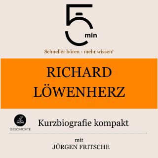 5 Minuten, 5 Minuten Biografien, Jürgen Fritsche: Richard Löwenherz: Kurzbiografie kompakt