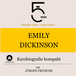 5 Minuten, 5 Minuten Biografien, Jürgen Fritsche: Emily Dickinson: Kurzbiografie kompakt