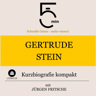 5 Minuten, 5 Minuten Biografien, Jürgen Fritsche: Gertrude Stein: Kurzbiografie kompakt